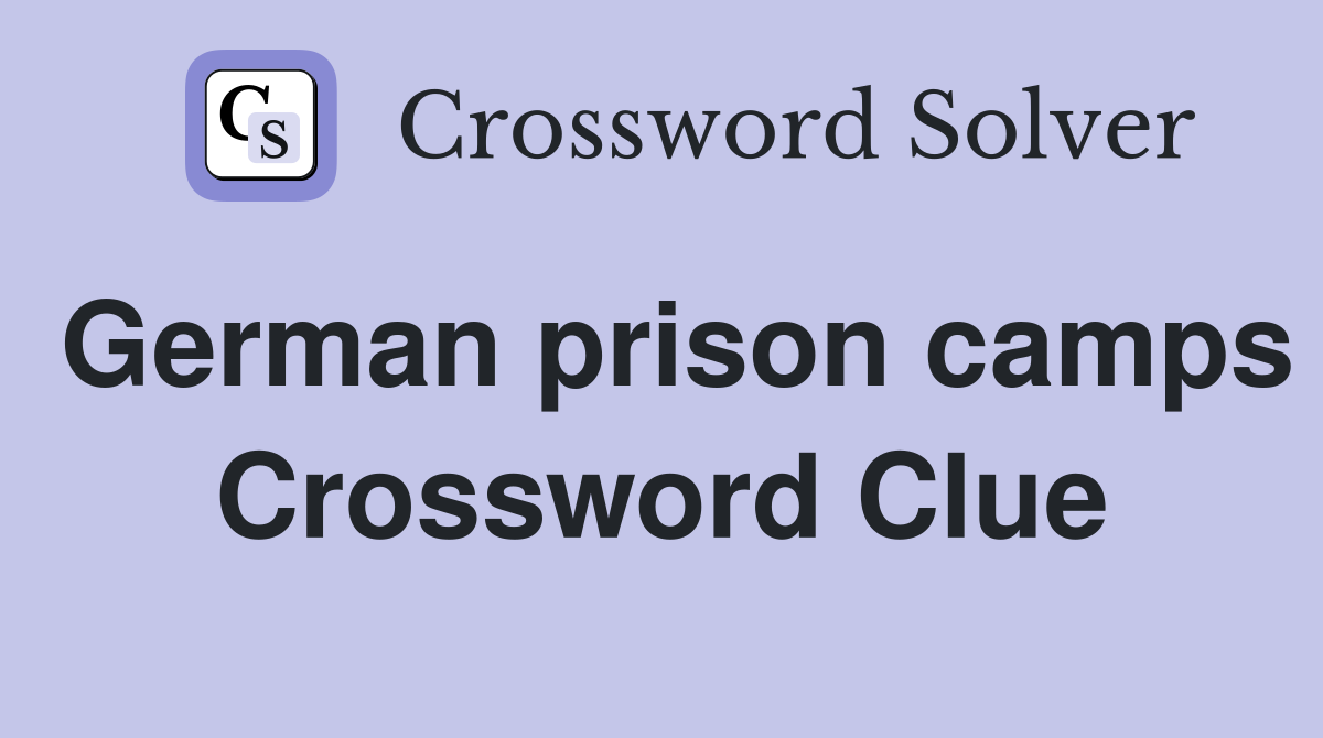 German prison camps Crossword Clue Answers Crossword Solver